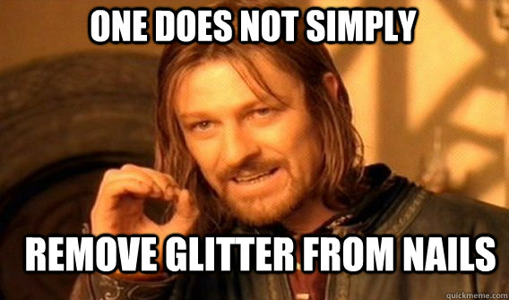 one does not simply remove glitter from nails - Boromirmod