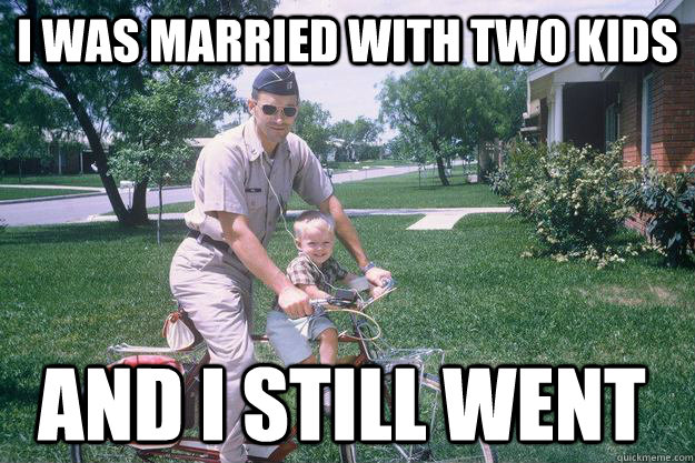 i was married with two kids and i still went - Patriot Paul