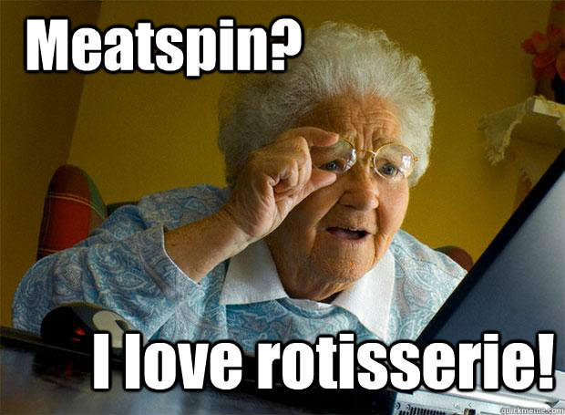 meatspin i love rotisserie - Grandma finds the Internet