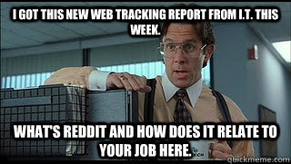 i got this new web tracking report from it this week what - Like a Boss Lumbergh