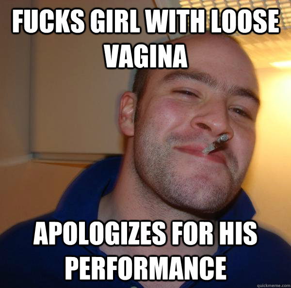 fucks girl with loose vagina apologizes for his performance Good Guy Greg
