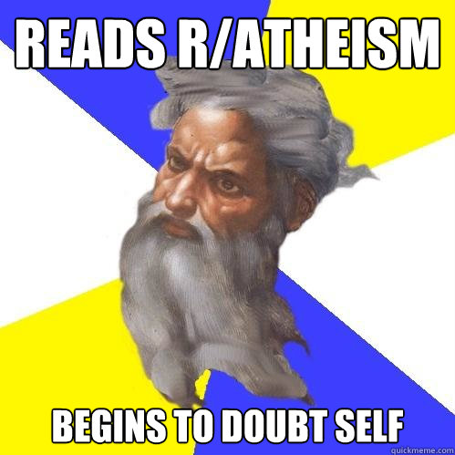 reads ratheism begins to doubt self - Advice God