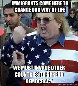 immigrants come here to change our way of life we must invad - Clueless American