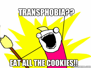 transphobia eat all the cookies - All The Things