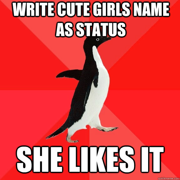 write cute girls name as status she likes it - Socially Awesome Penguin