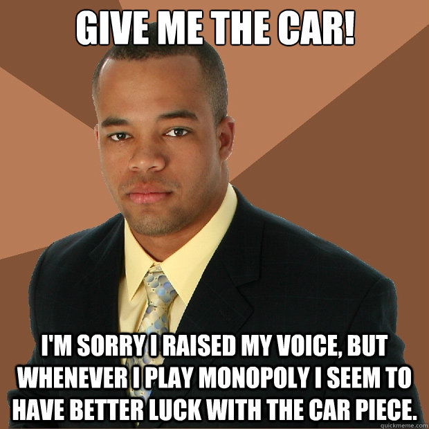 give me the car im sorry i raised my voice but whenever i - Successful Black Man