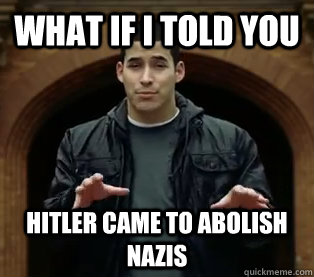 Hitler wanted to abolish Nazism