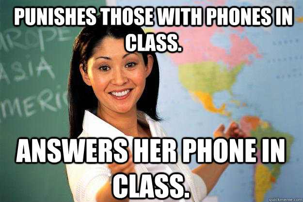punishes those with phones in class answers her phone in cl - Unhelpful High School Teacher