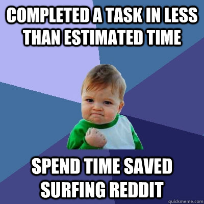 completed a task in less than estimated time spend time save - Success Kid