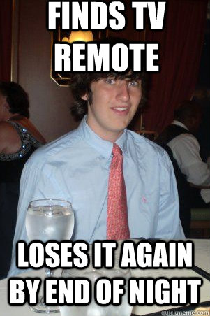 finds tv remote loses it again by end of night - Ok Guy Owen