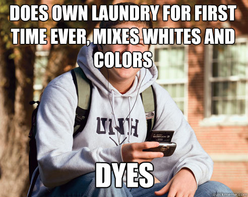 does own laundry for first time ever mixes whites and color - College Freshman