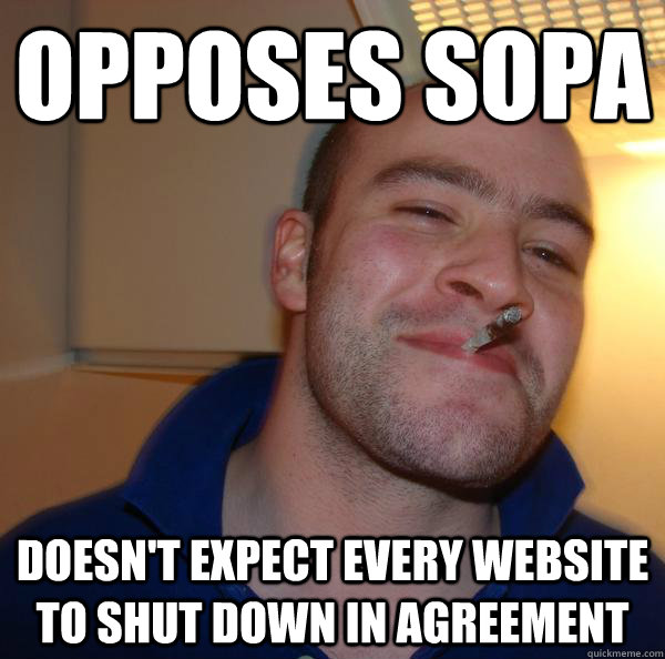 opposes sopa doesnt expect every website to shut down in ag - Good Guy Greg