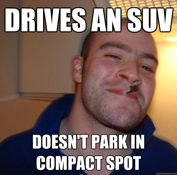 drives an suv doesnt park in compact spot - Good Guy Greg
