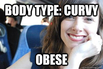 Scumbag dating site girl - body type curvy obese