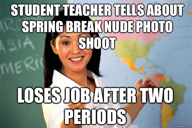 Student teacher tells about Spring Break nude photo shoot Lo Unhelpful