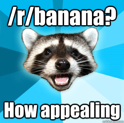 rbanana how appealing - Lame Pun Coon