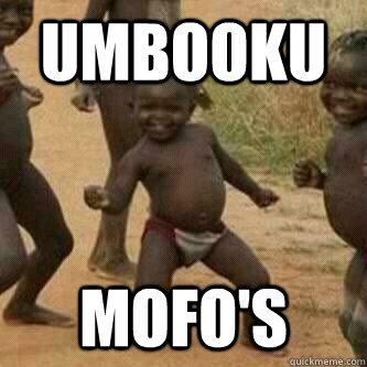 umbooku mofos - Its friday niggas