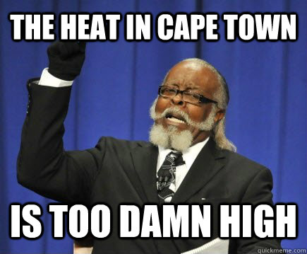 the heat in cape town is too damn high - Too Damn High