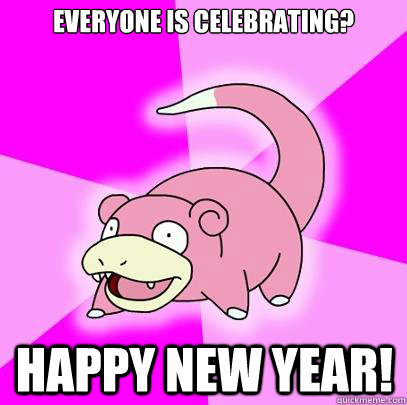 everyone is celebrating happy new year - Slowpoke