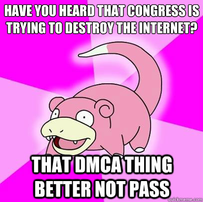 have you heard that congress is trying to destroy the intern - Slowpoke