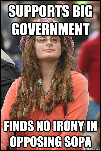 supports big government finds no irony in opposing sopa - College Liberal