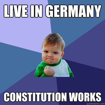 live in germany constitution works - Success Kid