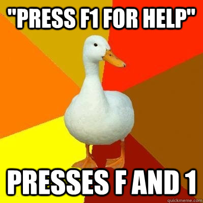 press f1 for help presses f and 1 - Tech Impaired Duck