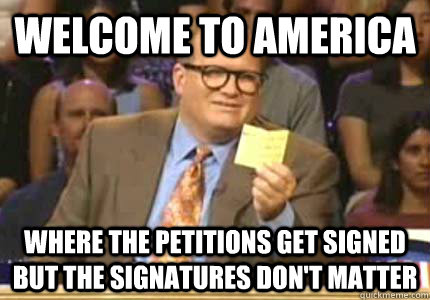 welcome to america where the petitions get signed but the si - Whose Line