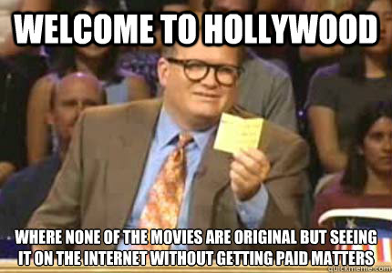 welcome to hollywood where none of the movies are original b - Whose Line