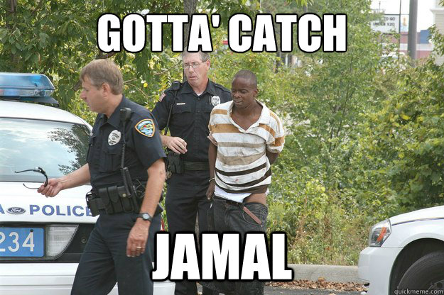 gotta catch jamal - Cops
