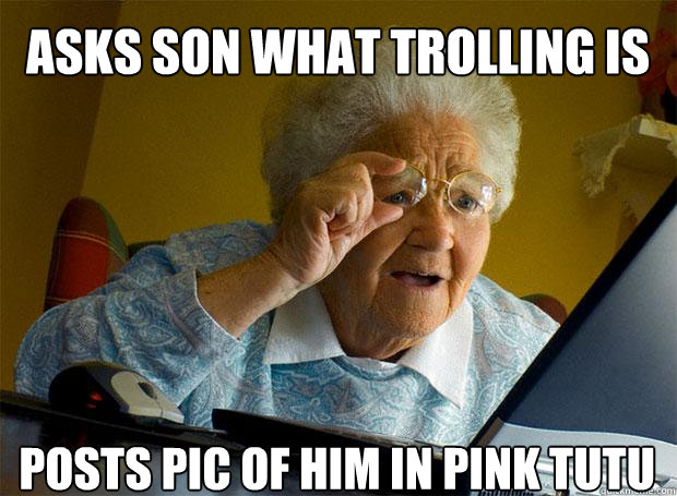 asks son what trolling is posts pic of him in pink tutu - Grandma finds the Internet