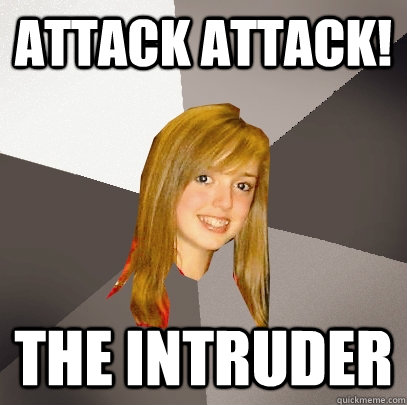 attack attack the intruder - Musically Oblivious 8th Grader