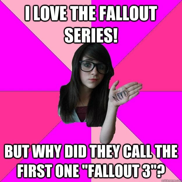 i love the fallout series but why did they call the first o - Idiot Nerd Girl