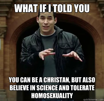 what if i told you you can be a christan but also believe i - What if i told you