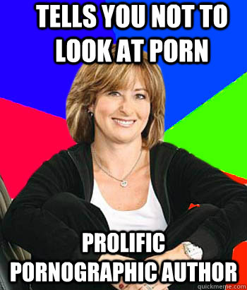tells you not to look at porn prolific pornographic author - Sheltering Suburban Mom