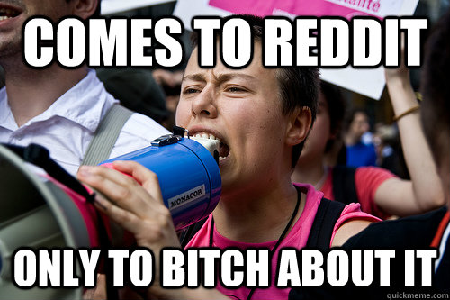 comes to reddit only to bitch about it - SRS feminist cunt