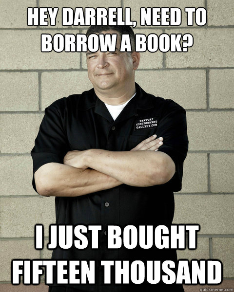 hey darrell need to borrow a book i just bought fifteen th - Storage Wars Dave