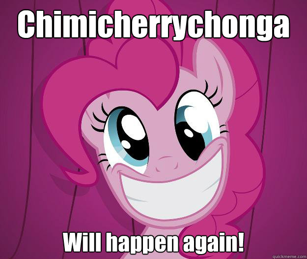 chimicherrychonga will happen again - PINKIE PIE SAW PORN