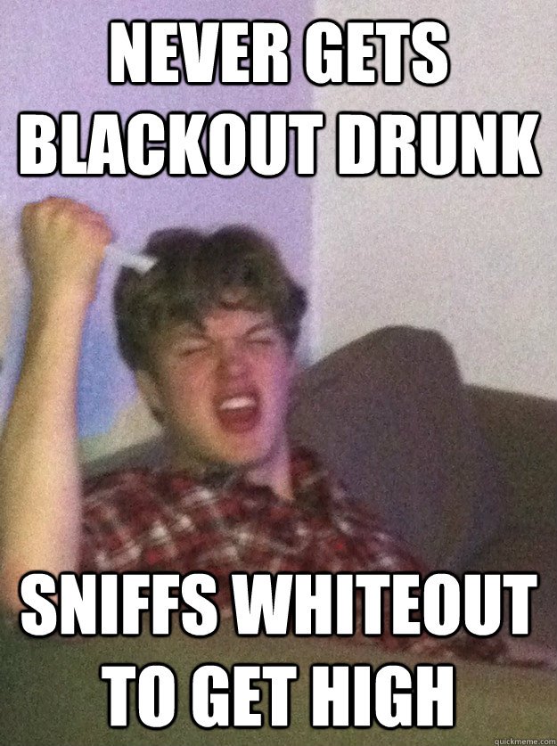 never gets blackout drunk sniffs whiteout to get high - subconsciously racist russell