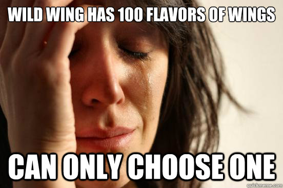 wild wing has 100 flavors of wings can only choose one - First World Problems