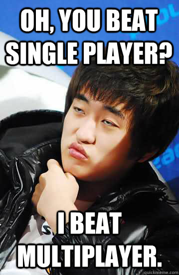 oh you beat single player i beat multiplayer - Unimpressed Flash