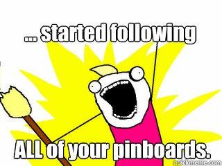 all of your pinboards started following - All The Thigns