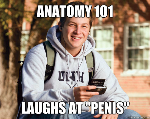 anatomy 101 laughs at penis - College Freshman