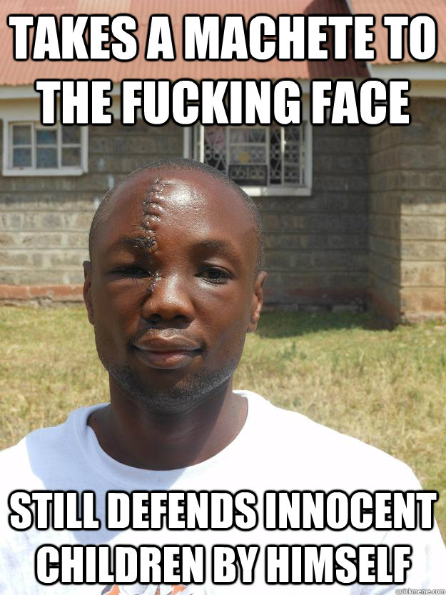 takes a machete to the fucking face still defends innocent c -
