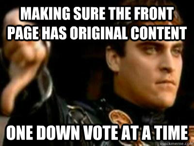 making sure the front page has original content one down vot - Downvoting Roman