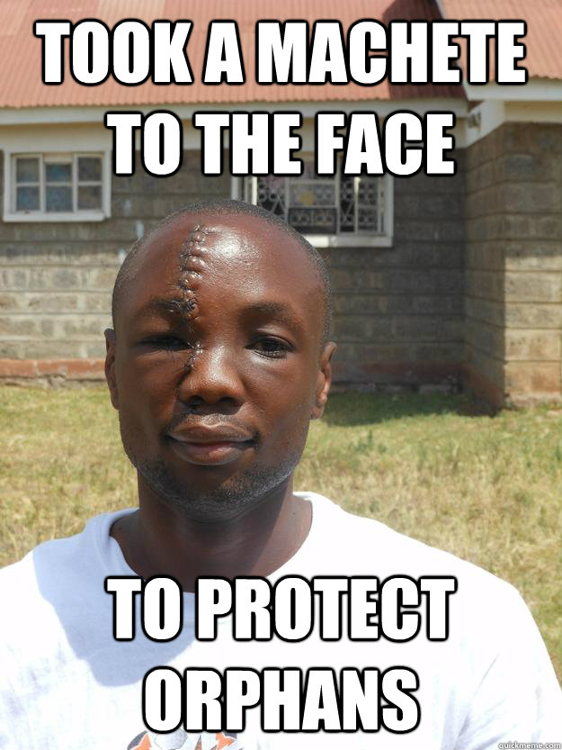 took a machete to the face to protect orphans - Omari the Badass Hero