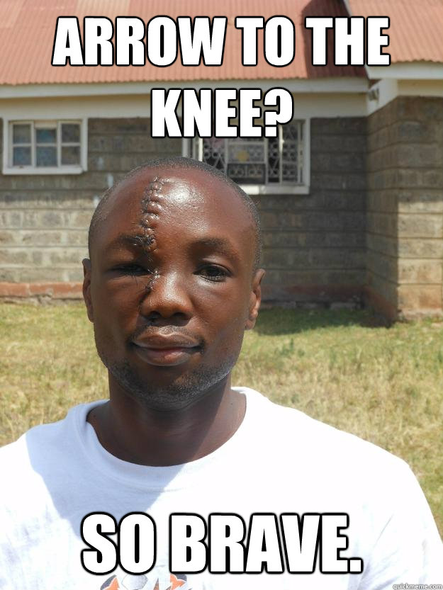 arrow to the knee so brave - Omari