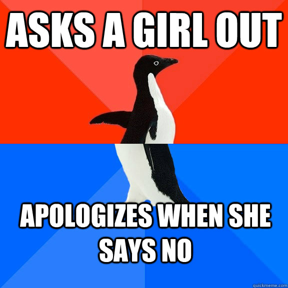 asks a girl out apologizes when she says no - Socially Awesome Awkward Penguin