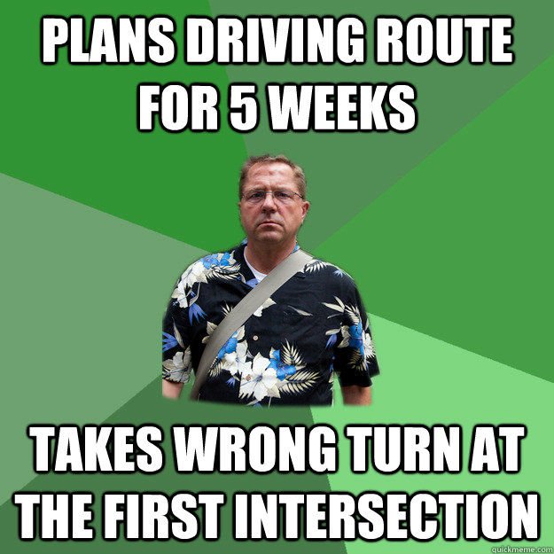 plans driving route for 5 weeks takes wrong turn at the firs - Nervous Vacation Dad