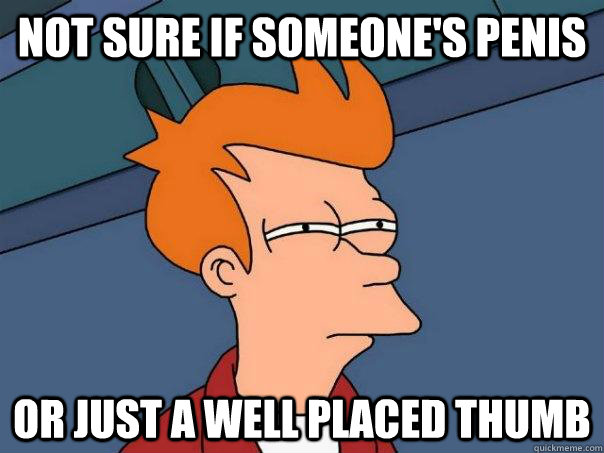 not sure if someones penis or just a well placed thumb - Futurama Fry